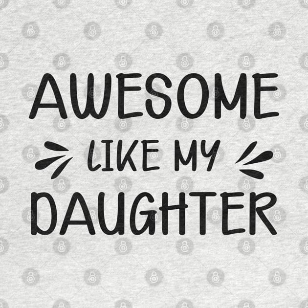 Mom - Awesome like my daughter by KC Happy Shop